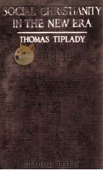 SOCIAL CHRISTIANITY IN THE NEW ERA   1919  PDF电子版封面    THOMAS TIPLADY 
