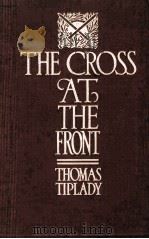THE CROSS AT THE FRONT   1917  PDF电子版封面    THOMAS TIPLADY 