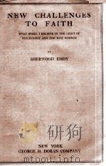 NEW CHALLENGES TO FAITH   1926  PDF电子版封面    SHERWOOD EDDY 