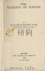 THE RELIGION OF SCIENCE   1922  PDF电子版封面    WILLIAM HAMILTON WOOD 