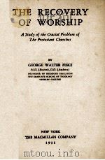 THE RECOVERY OF WORSHIP   1931  PDF电子版封面    GEORGE WALTER FISKE 