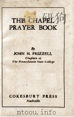 THE CHAPEL PRAYER BOOK     PDF电子版封面    JOHN. H. FRIZZELL 