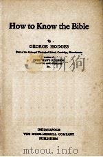 How to Know the Bible   1918  PDF电子版封面    GEORGE HODGES 