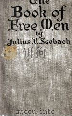 THE BOOK OF FREE MEN   1917  PDF电子版封面    JULIUS F. SEEBACH 