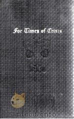 FOR TIMES OF CRISIS SELECTION FROM THE SCRIPTURES   1931  PDF电子版封面    ILION  T. JONES 