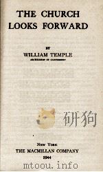 THE CHURCH LOOKS FORWARD   1944  PDF电子版封面    WILLIAM TEMPLE 