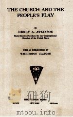 THE CHURCH AND THE PEOPLE'S PLAY   1915  PDF电子版封面    HENRY A. ATKINSON 