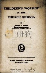 CHILDREN'S  WORSHIP  IN THE  CHURCH  SCHOOL（1939 PDF版）