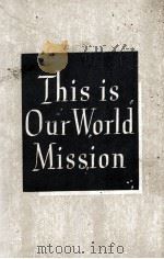 THIS IS OUR WORLD MISSION   1943  PDF电子版封面     