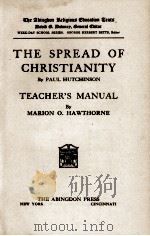 THE SPREAD OF CHRISTIANITY   1923  PDF电子版封面    TEACHER'S MANUAL 