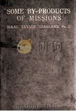 SOME BY-PRODUCTS OF MISSIONS   1912  PDF电子版封面     