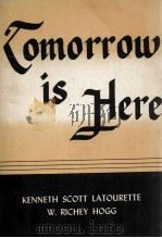 TOMORROW IS HERE   1948  PDF电子版封面    KENNETH SCOTT LATOURETTE and W 