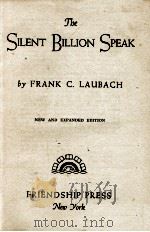 THE SILENT BILLION SPEAK   1945  PDF电子版封面    FRANK C. LAUBACH 