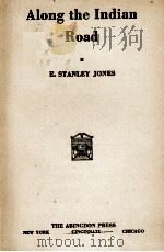 ALONG THE INDIAN ROAD   1939  PDF电子版封面    E.STANLEY JONES 