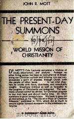 THE PRESENT-DAY SUMMONS TO THE WORLD MISSION OF CHRISTIANITY     PDF电子版封面    JOHN R.MOTT 