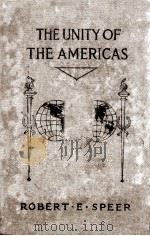 THE UNITY OF THE AMERICAS   1916  PDF电子版封面    ROBERT E. SPEER 