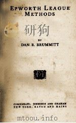 EPWORTH LEAGUE METHODS   1906  PDF电子版封面    DAN B. BRUMMITT 