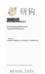 ANARCHY AND THE ENVIRONMENT:THE INTERNATIONAL RELATIONS OF COMMON POOL RESOURCES   1999  PDF电子版封面  0791441830  J. SAMUEL BARKIN AND OTHERS 