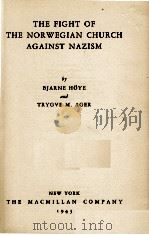 THE FIGHT OF THE NORWEGIAN CHURCH AGAINST NAZISM   1943  PDF电子版封面    BJARNE HOYE and TRYGVE M. AGER 