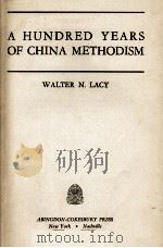 A HUNDRED YEARS OF CHINA METHODISM     PDF电子版封面    WALTER N. LACY 