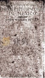 History of the Methodist Episcopal Church in Mexico   1918  PDF电子版封面    JOHN WESLEY BUTLER 