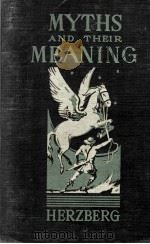 MYTHS AND THEIR MEANING   1931  PDF电子版封面    MAX J. HERZBERG 