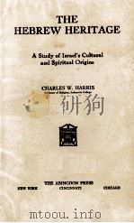 THE HEBREW HERITAGE   1935  PDF电子版封面    CHARLES W. HARRIS 