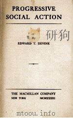 PROGRESSIVE SOCIAL ACTION   1933  PDF电子版封面    EDWARD T. DEVINE 