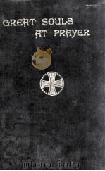 GREAT SOULS AT PRAYER   1930  PDF电子版封面    MRS MARY W. TILESTON 