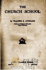 THE CHURCH SCHOOL   1914  PDF电子版封面    WALTER S. ATERAN 