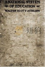 A NATIONAL SYSTEM OF EDUCATION   1920  PDF电子版封面    WALTER SCOTT ATHEARN 