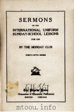 SERMONS ON THE INTERNATIONAL UNIFORM SUNDAY-SCHOOL LESSONS FOR 1920   1919  PDF电子版封面    THE MONDAY BLUB 