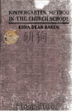 Kindergarten Method in the Church School   1925  PDF电子版封面    EDNA DENAN BAKER 