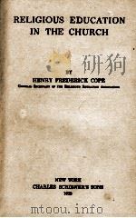 RELIGIOUS EDUCATION IN THE CHURCH   1918  PDF电子版封面     