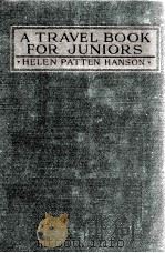 A TRAVEL BOOK FOR JUNIORS   1921  PDF电子版封面    HELEN PATTEN HANSON 