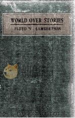 WORLD OVER STORIES   1930  PDF电子版封面    FLOYD W. LAMBERTSON 