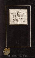 THE EVOLUTION OF THE SUNDAY SCHOOL   1911  PDF电子版封面     