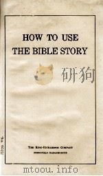 HOW TO USE THE BIBLE STORY   1917  PDF电子版封面     
