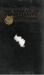 THE SPREAD OF CHRISTIANITY   1922  PDF电子版封面    PAUL HUTCHINSON 