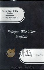Know Your Bible Series Study Number  4  Refugees Who Wrote Scripture   1944  PDF电子版封面    ROY L. SMITH 