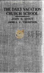 The Daily Vacation Church School   1923  PDF电子版封面    JOHN E. STOUT and JAMES V. TOM 