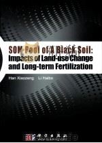 SOM POOL OF A BLACK SOIL：IMPACTS OF LAND-USE CHANGE AND LONG-TERM FERTIIZATION     PDF电子版封面    HAN XIAOZENG LI HAIBO 