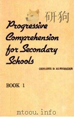 PROGRESSIVE COMPREHENSION FOR SECONDARY SCHOOLS BOOK 1   1982  PDF电子版封面    K.OEHLERS AND V.ALEXANDER 