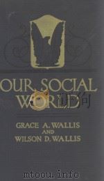OUR SOCIAL WORLD   1933  PDF电子版封面    GRACE ALLEN WALLIS AND WILSON 