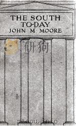 THE SOUTH TO-DAY   1916  PDF电子版封面    JOHN M MOORE 