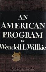 AN AMERICAN PROGRAM   1944  PDF电子版封面    Wendell L. Willkie 