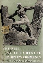 THE RISE OF THE CHINESE PEOPLE'S COMMUNES   1959  PDF电子版封面    Anna Louise Strong 