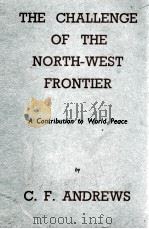 THE CHALLENGE OF THE NORTH-WEST FRONTIER   1937  PDF电子版封面    C. F. ANDREWS 