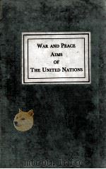 WAR AND PEACE AIMS OF THE UNITED NATIONS   1943  PDF电子版封面    LOUISE W. HOLBORN 