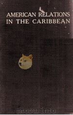 AMERICAN RELATIONS IN THE CARIBBEAN   1929  PDF电子版封面     